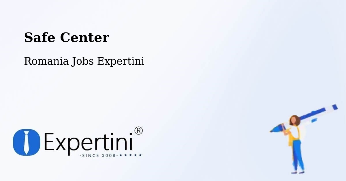 Safety Center – Amzacea - Romania Jobs Expertini